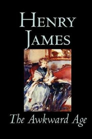Cover of The Awkward Age by Henry James, Fiction, Literary