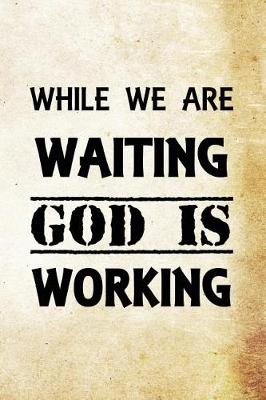 Book cover for While we are waiting, God is working.