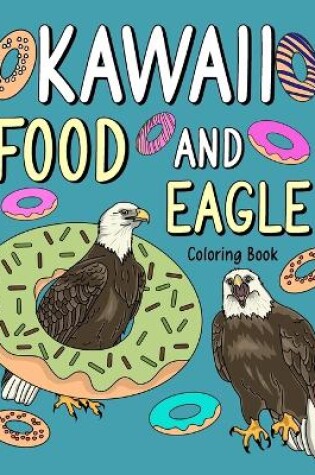 Cover of Kawaii Food and Eagle Coloring Book