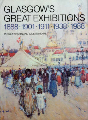 Book cover for Glasgow's Great Exhibitions, 1888, 1901, 1911, 1938, 1988