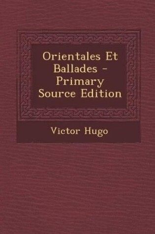 Cover of Orientales Et Ballades - Primary Source Edition