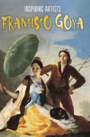 Cover of Inspiring Artists: Francisco de Goya