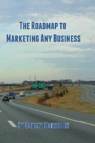 Cover of The Roadmap to Marketing Any Business