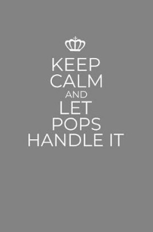 Cover of Keep Calm And Let Pops Handle It