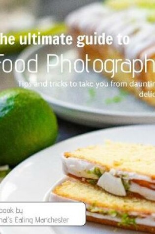 Cover of The Ultimate Guide to Food Photography
