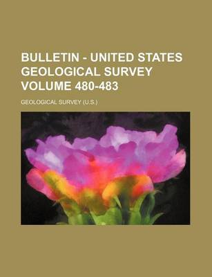 Book cover for Bulletin - United States Geological Survey Volume 480-483