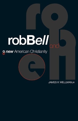 Book cover for Rob Bell And A New American Christianity