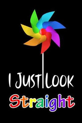 Book cover for I JUST LOOK Straight