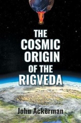 Cover of The Cosmic Origin of the Rigveda