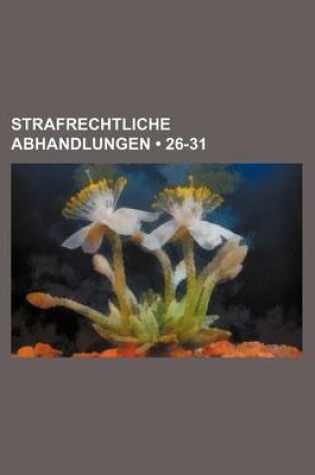 Cover of Strafrechtliche Abhandlungen (26-31)