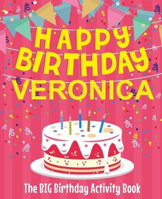 Book cover for Happy Birthday Veronica - The Big Birthday Activity Book