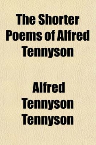 Cover of The Shorter Poems of Alfred Tennyson