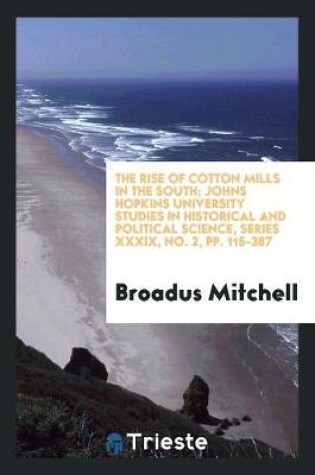 Cover of The Rise of Cotton Mills in the South