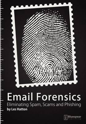 Book cover for E-mail Forensics: Eliminating Spam, Scams and Phishing