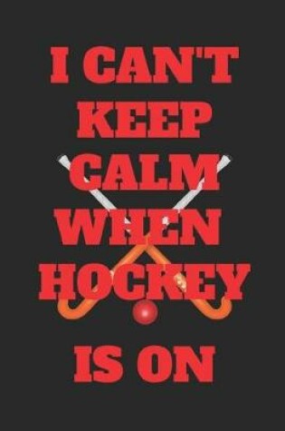 Cover of Can't Keep Calm When Hockey Is on