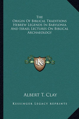 Book cover for The Origin of Biblical Traditions Hebrew Legends in Babylonia and Israel Lectures on Biblical Archaeology