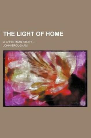 Cover of The Light of Home; A Christmas Story