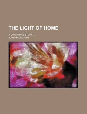 Book cover for The Light of Home; A Christmas Story