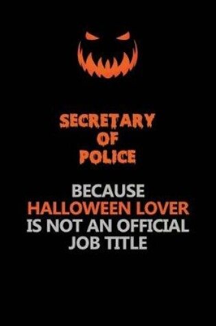 Cover of Secretary of Police Because Halloween Lover Is Not An Official Job Title