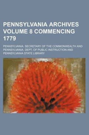 Cover of Pennsylvania Archives Volume 8 Commencing 1779