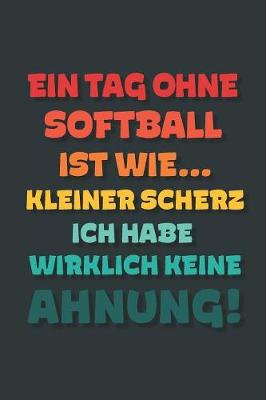 Book cover for Ein Tag ohne Softball ist wie...