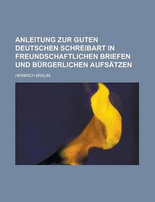 Book cover for Anleitung Zur Guten Deutschen Schreibart in Freundschaftlichen Briefen Und Burgerlichen Aufsatzen