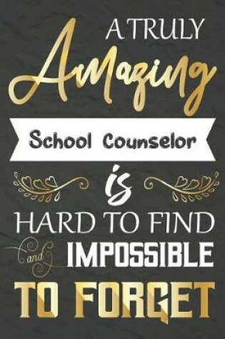 Cover of A Truly Amazing School Counselor Is Hard To Find And impossible To Forget