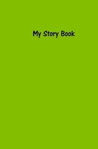 Cover of My Story Book - Create Your Own Picture Book in Lime Green