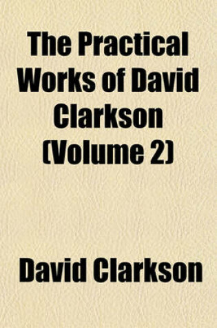 Cover of The Practical Works of David Clarkson (Volume 2)