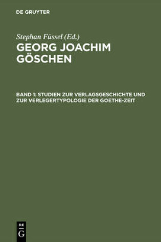 Cover of Studien Zur Verlagsgeschichte Und Zur Verlegertypologie Der Goethe-Zeit