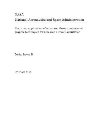 Book cover for Real-Time Application of Advanced Three-Dimensional Graphic Techniques for Research Aircraft Simulation