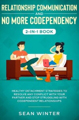 Cover of Relationship Communication and No More Codependency 2-in-1 Book