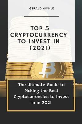 Book cover for Top 5 Cryptocurrency to Invest In (2021)