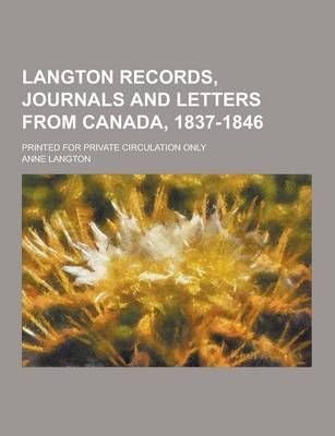 Book cover for Langton Records, Journals and Letters from Canada, 1837-1846; Printed for Private Circulation Only