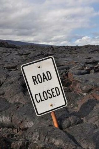 Cover of Road Closed Sign - Uh, Yeah, That's Lava Journal