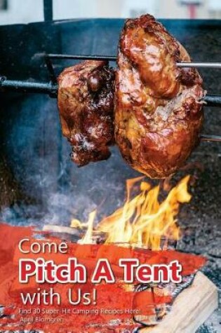Cover of Come Pitch a Tent with Us!