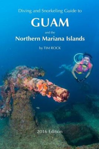 Cover of Diving & Snorkeling Guide to Guam and the Northern Mariana Islands 2016