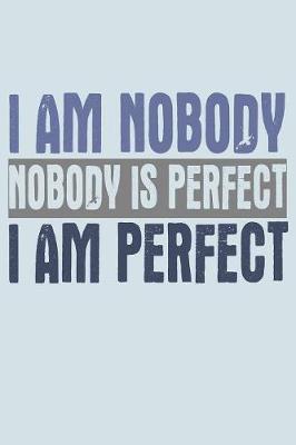 Book cover for I Am Nobody Nobody Is Perfect I Am Perfect