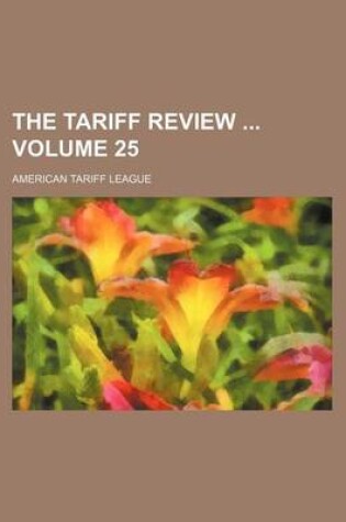 Cover of The Tariff Review Volume 25