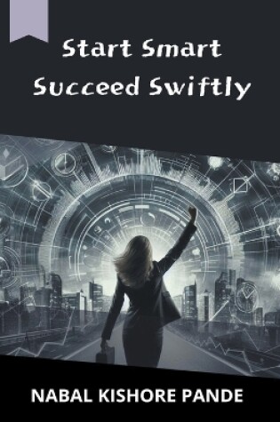 Cover of Start Smart, Succeed Swiftly