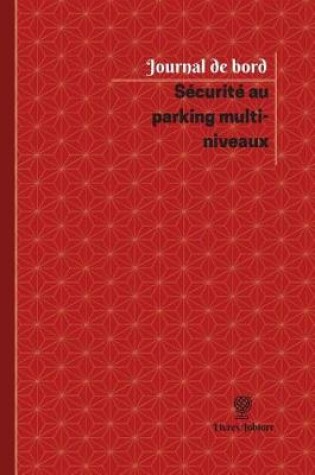 Cover of Securite au parking multi-niveaux Journal de bord