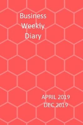 Book cover for Business Weekly Diary April -Dec 2019