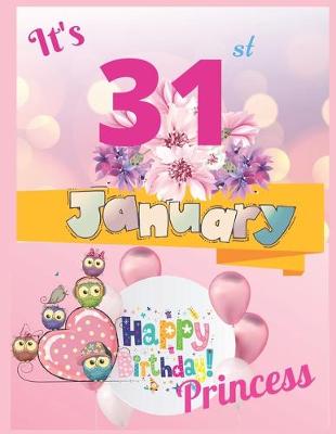 Book cover for It's 31st January Happy Birthday Princess Notebook Journal