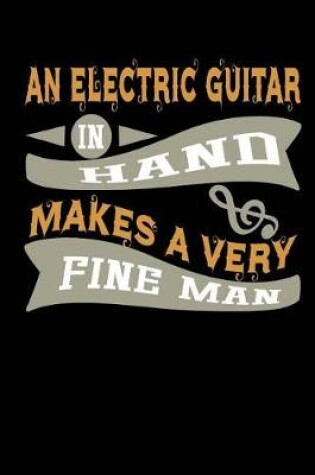 Cover of An Electric Guitar in Hand Makes a Very Fine Man