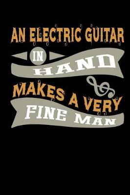 Cover of An Electric Guitar in Hand Makes a Very Fine Man