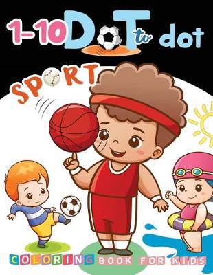 Book cover for 1-10 Dot to Dot SPORT Coloring Book For Kids