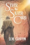 Book cover for Sever the Silver Cord