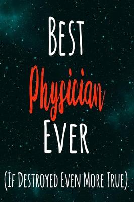 Book cover for Best Physician Ever (If Destroyed Even More True)