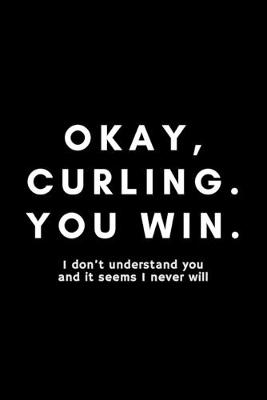 Cover of Okay, Curling. You Win.