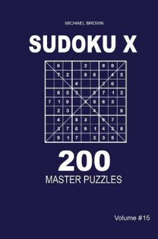 Cover of Sudoku X - 200 Master Puzzles 9x9 (Volume 15)